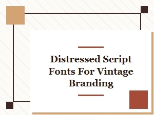Distressed Script Fonts for Vintage Branding and Retro Design Projects
