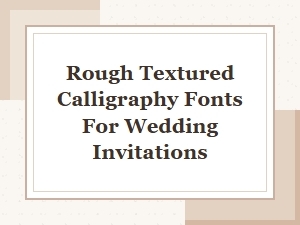Rough Textured Calligraphy Fonts for Wedding Invitations - Distressed Script Collection