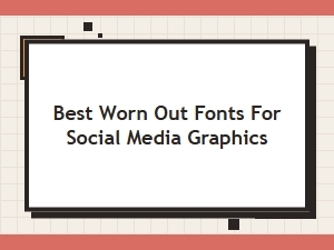 Best Free Worn Out Fonts for Stunning Social Media Graphics