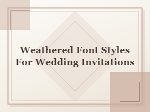 Free Weathered Fonts Perfect for Wedding Invitations