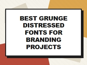 Best Grunge Distressed Fonts for Bold Branding Projects