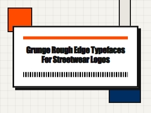 Best Grunge Rough Edge Typefaces for Streetwear Logo Design