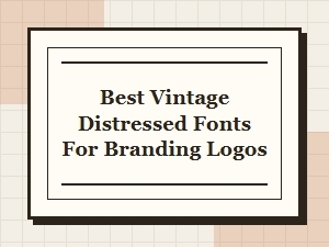 Vintage Distressed Fonts to Elevate Your Brand's Logo