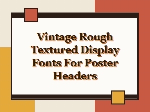 Vintage Rough Textured Display Fonts for Bold Poster Headers
